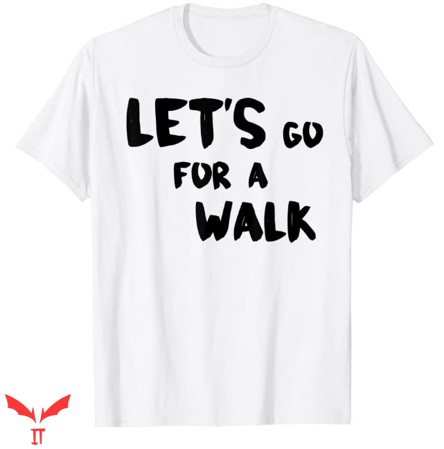 Let's Go For A Walk T Shirt Perfect For Walking Gift Shirt Let's Go For A Walk T Shirt Perfect For Walking Gift Shirt