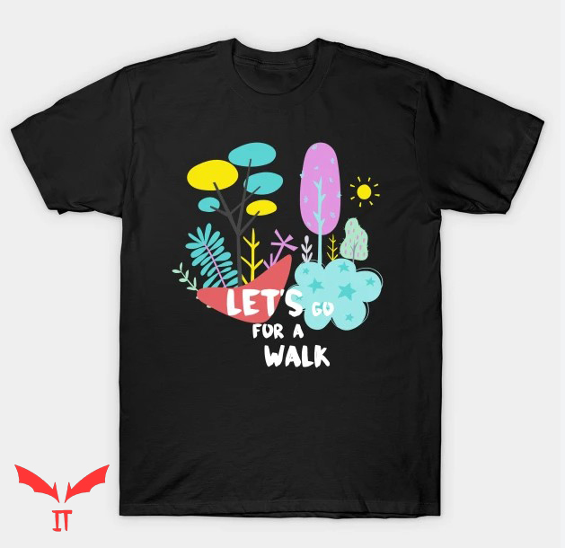 Let's Go For A Walk T Shirt Let's Go For A Walk T Shirt