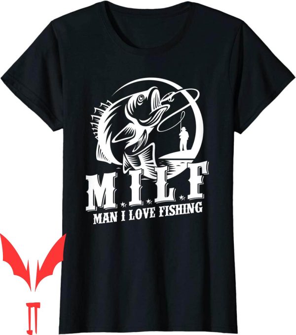 Man I Love Fortnite T-Shirt Funny Fisherman Fishing Gift
