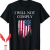 Mandate Freedom T-Shirt Medical I Will Not Comply No