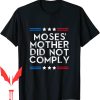 Mandate Freedom T-Shirt Medical No Moses Mother Not Comply