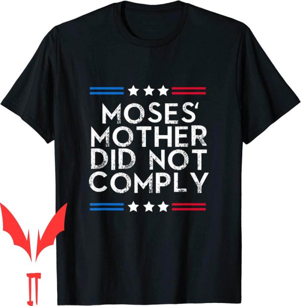 Mandate Freedom T-Shirt Medical No Moses Mother Not Comply