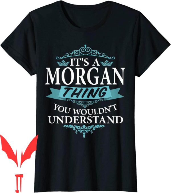 Morgan Wallen T-Shirt Its A Thing You Wouldnt Understand
