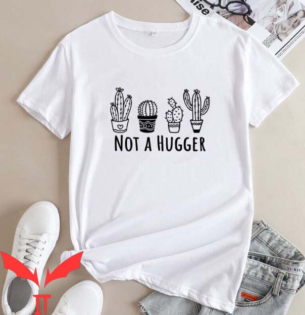 Not A Hugger T Shirt Funny Cactus Gardening Tee Shirt Not A Hugger T Shirt Funny Cactus Gardening Tee Shirt