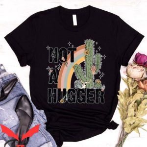 Not A Hugger T Shirt Funny Cowboy Cactus Gift T Shirt