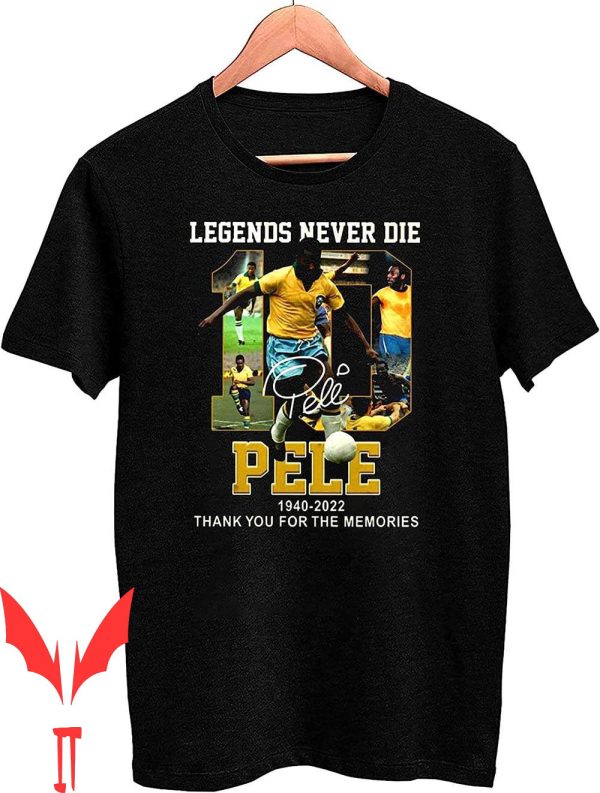 Pele T-Shirt Legends Never Tee Gift For Fans Swe