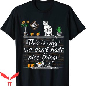 Personalized Cat T-Shirt This Is Why We Can’t Have Nice