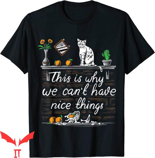 Personalized Cat T-Shirt This Is Why We Can’t Have Nice