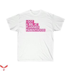 Planned Parenthood T-Shirt BBL Feminist Pro Choice Tee