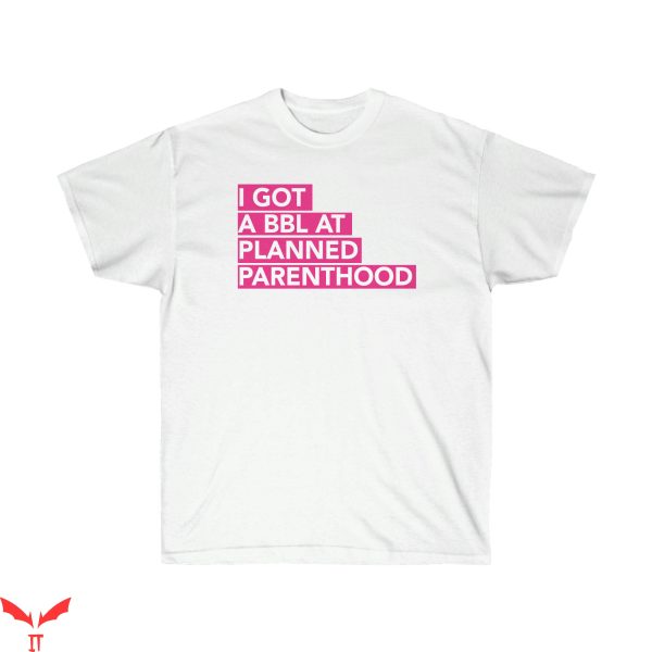 Planned Parenthood T-Shirt BBL Feminist Pro Choice Tee