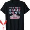 Play Doh T-Shirt This Mom Really Dont