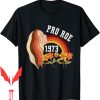 Pro Roe T-Shirt 1973 Print Gift Text