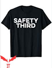 Safety Third T Shirt For Safety Third Gifts T Shirt