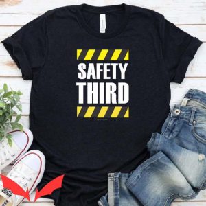 Safety Third T Shirt Gift For Everyone Safety Third T Shirt