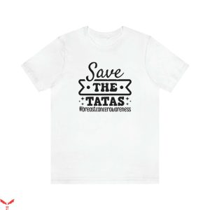 Save The Tatas T Shirt Breast Cancer Unisex Tee Shirt