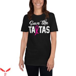 Save The Tatas T Shirt Cancer Awareness Unisex Shirt