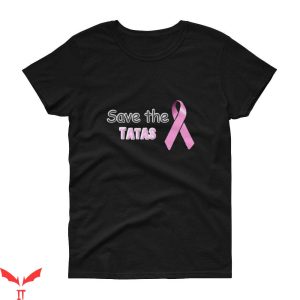 Save The Tatas T Shirt Gift For Everyone Unisex Tee Shirt