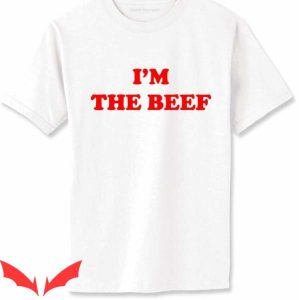 Im The Beef T Shirt