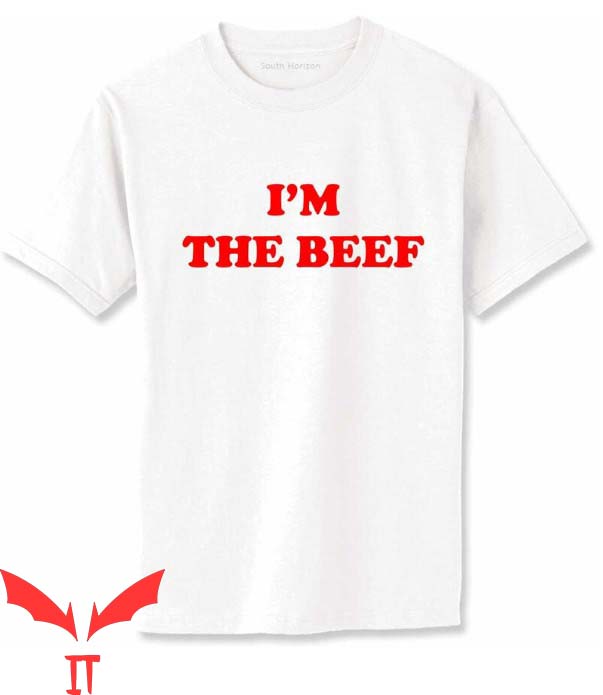 Im The Beef T Shirt Im The Beef T Shirt