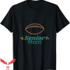 Senior Football Mom T-Shirt Funny Football Senior Mom Class