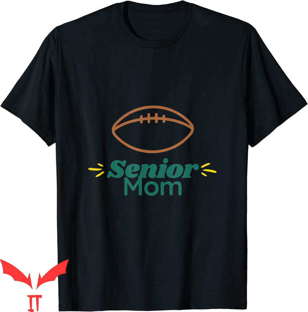 Senior Football Mom T-Shirt Funny Football Senior Mom Class Senior Football Mom T-Shirt Funny Football Senior Mom Class