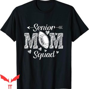 Senior Football Mom T-Shirt Squad Funny Sports Quote Tee