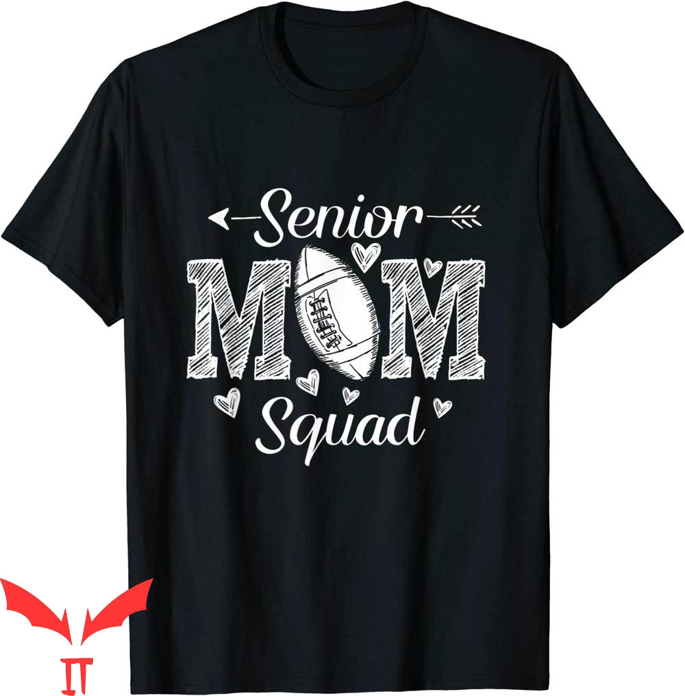 Senior Football Mom T-Shirt Squad Funny Sports Quote Tee Senior Football Mom T-Shirt Squad Funny Sports Quote Tee