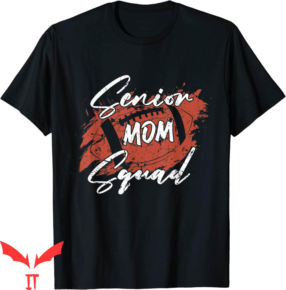 Senior Football Mom T-Shirt Squad Grunge Funny Sports Tee Senior Football Mom T-Shirt Squad Grunge Funny Sports Tee
