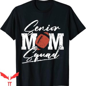 Senior Football Mom T-Shirt Squad Grunge Trendy Sports Tee