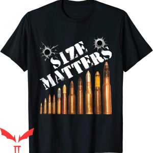 Size Matters Bullet T-Shirt 9mm Rifle Funny Gun Expert