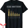 Size Matters Bullet T-Shirt Ammo Gun Lover Bullets Caliber