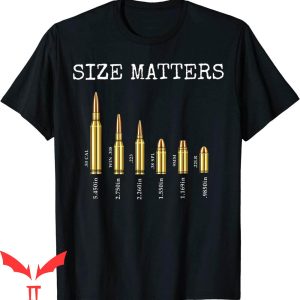 Size Matters Bullet T-Shirt Ammo Gun Lover Bullets Caliber