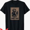 Smokey Bear T Shirt Smokey Bear Only You Unisex Shirt