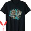 Somebodys Problem T-Shirt Bleached Funny Country Music