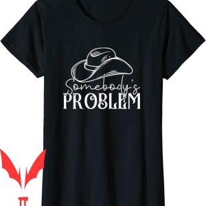 Somebodys Problem T-Shirt Country Music Bull