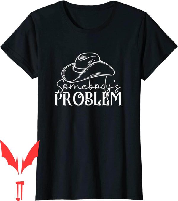 Somebodys Problem T-Shirt Country Music Bull