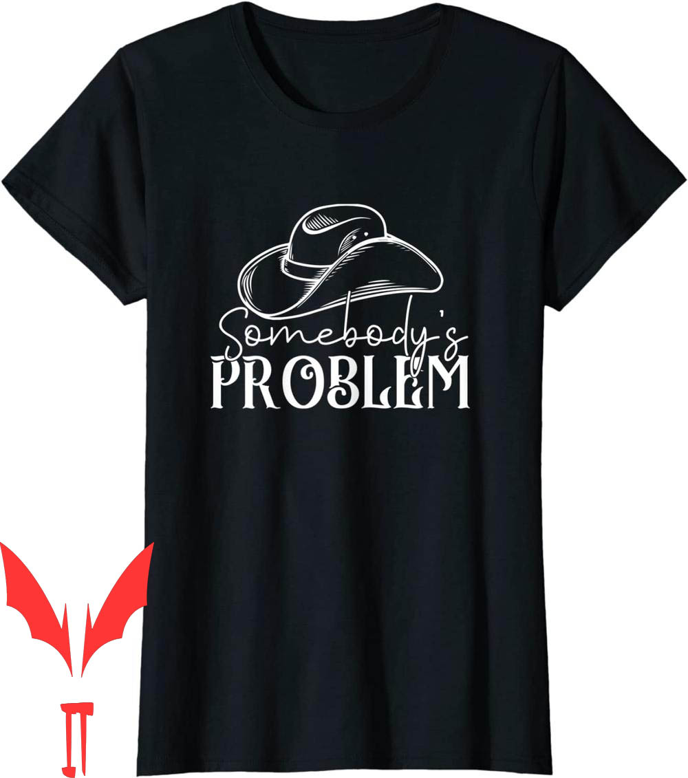 Somebodys Problem T-Shirt Country Music Bull Somebodys Problem T-Shirt Country Music Bull