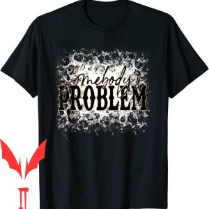 Somebodys Problem T-Shirt Cute Wallen Merch Leopard