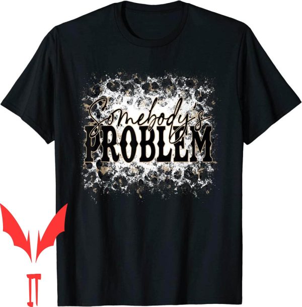 Somebodys Problem T-Shirt Cute Wallen Merch Leopard