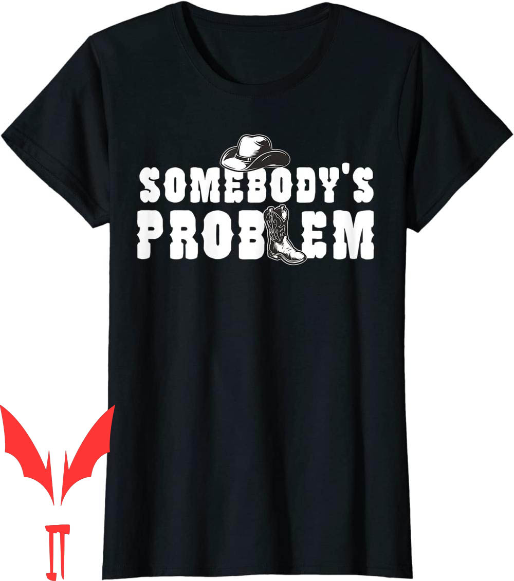 Somebodys Problem T-Shirt Funny Saying Humoristic Quote Somebodys Problem T-Shirt Funny Saying Humoristic Quote
