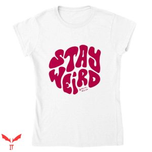Stay Weird T Shirt Funky Font Women Gifts Tee Shirt