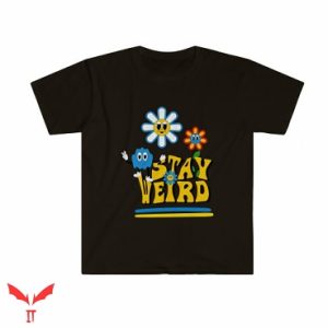 Stay Weird T Shirt Unisex Shirt For Everyone Gift Cotton