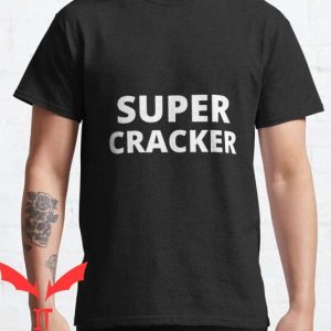 Super Cracker T Shirt