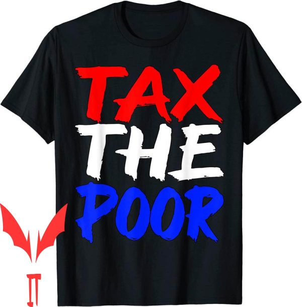 Tax The Poor T-Shirt Ironic Sigma Dank Meme Quote Trendy
