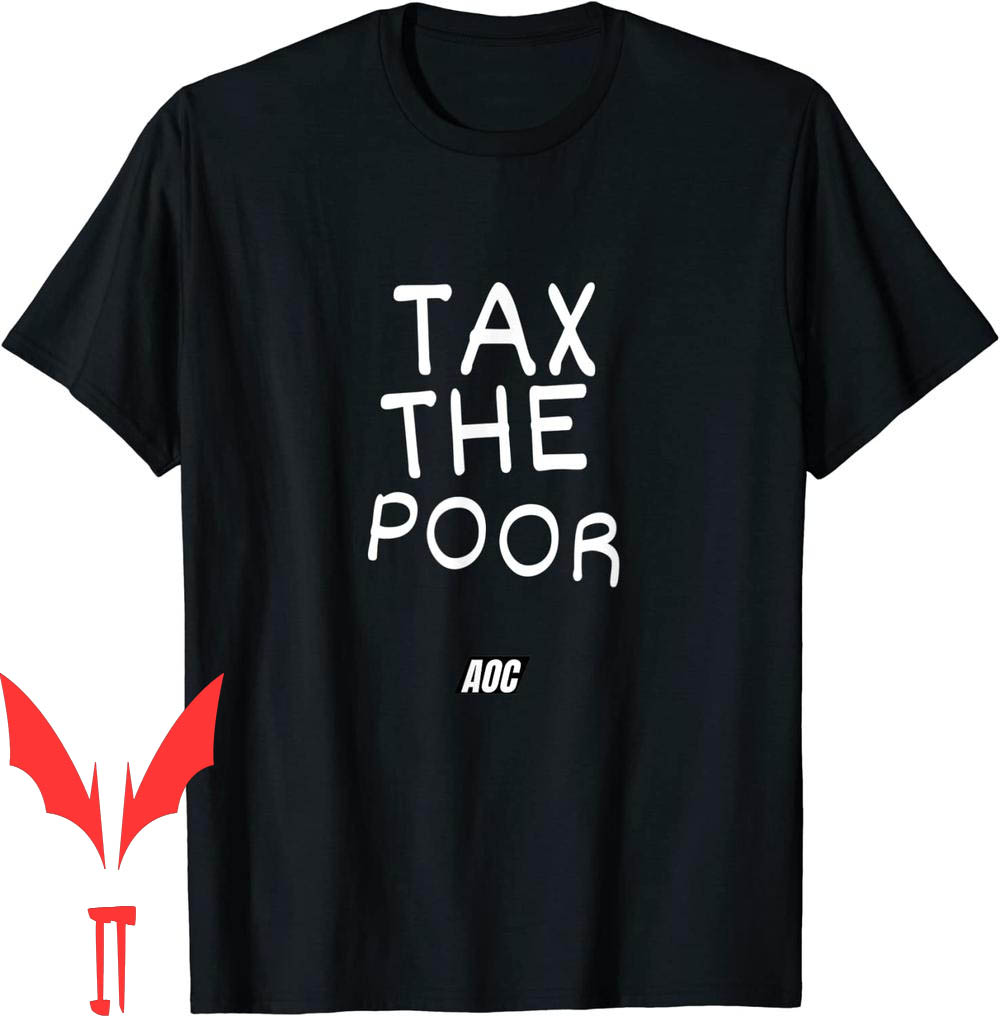Tax The Poor T-Shirt Tax The Ironic Funny Republican Gift Tax The Poor T-Shirt Tax The Ironic Funny Republican Gift