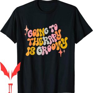Therapy Is Cool T-Shirt Going To Groovy Rocks