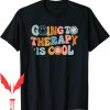 Therapy Is Cool T-Shirt Going To The Retro Feminist