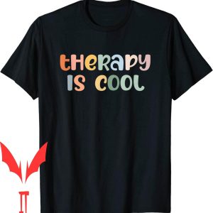 Therapy Is Cool T-Shirt Mental Awareness Illness Anxiety