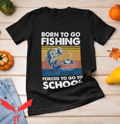 Tournement Fishing T Shirt Born To Go Fishing Forced Shirt