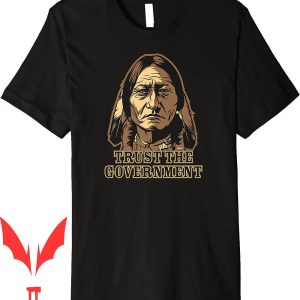 Trust The Government T-Shirt